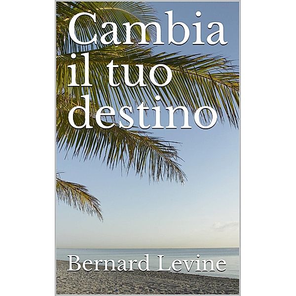 Cambia il tuo destino, Bernard Levine