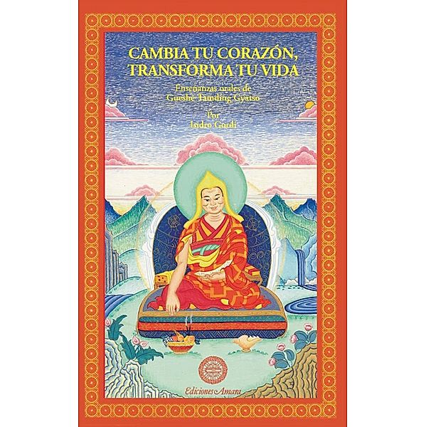 Cambia tu corazón Transforma tu vida, Gueshe Tamding Gyatso