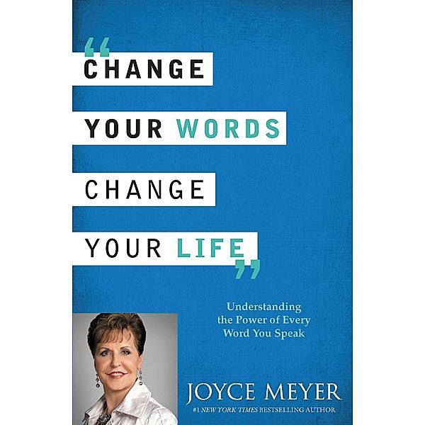 Cambia Tus Palabras, Cambia Tu Vida, Joyce Meyer
