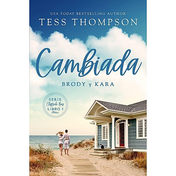 Cambiada: Brody y Kara (Serie Cliffside Bay, #1) / Serie Cliffside Bay, Tess Thompson