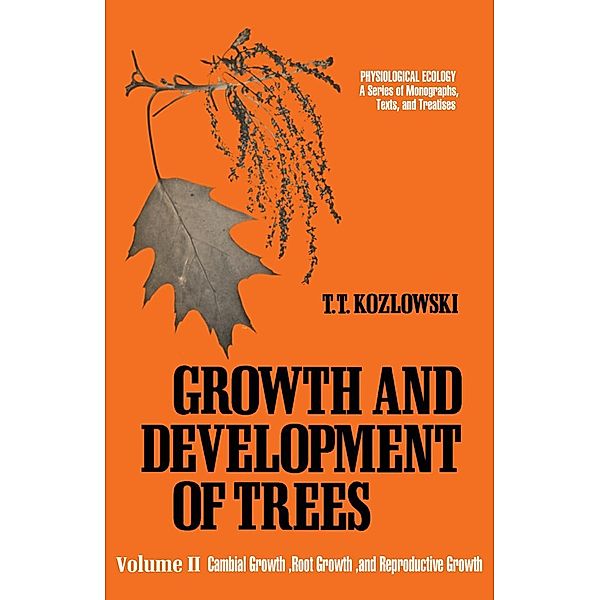 Cambial Growth, Root Growth, and Reproductive Growth, T. T. Kozlowski