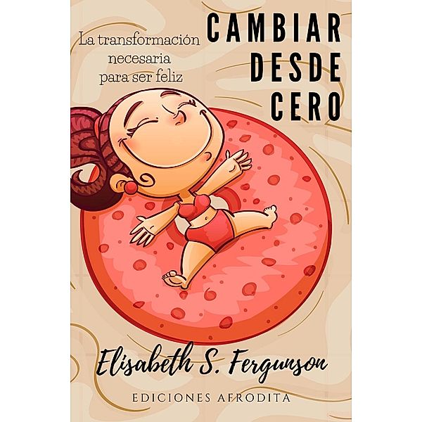 Cambiar Desde Cero, Elisabeth S Fergunson