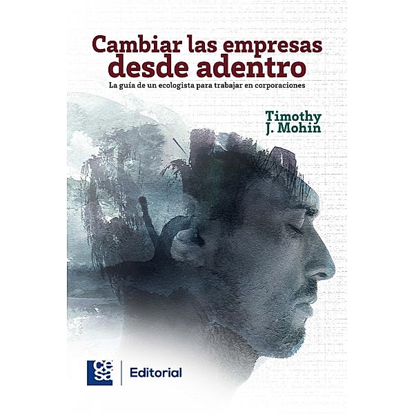 Cambiar las empresas desde adentro, Timothy J. Mohin