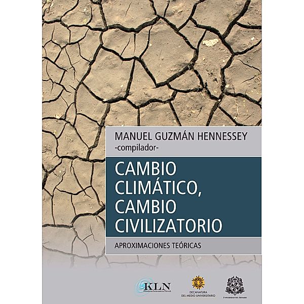 Cambio climático, cambio civilizatorio: aproximaciones teóricas / ECOLOGÍA, María Teresa Pozzoli, Luis Fernando Scheibe, Erick Pajares Garay, Edgar González Gaudiano, Pablo Meira Cartea, Margartat V Alario, Santiago Álvarez Cantalapiedra, Lucio Capalbo