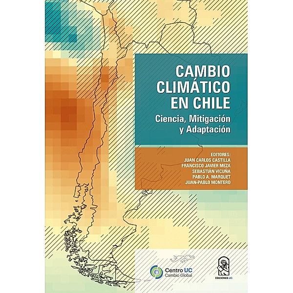 Cambio Climático en Chile, Juan Carlos Castilla, Francisco Javier Meza, Sebastián Vicuña