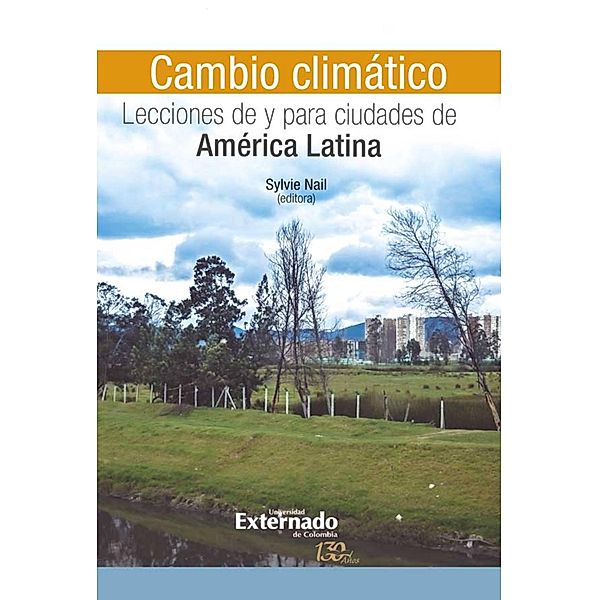 Cambio climático: Lecciones de y para ciudades de América Latina, Sylvie Nail, Enrique Aliste