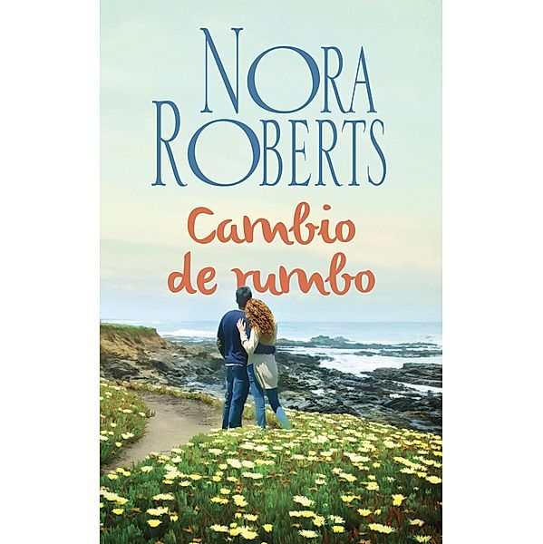 Cambio de rumbo / Nora Roberts, Nora Roberts