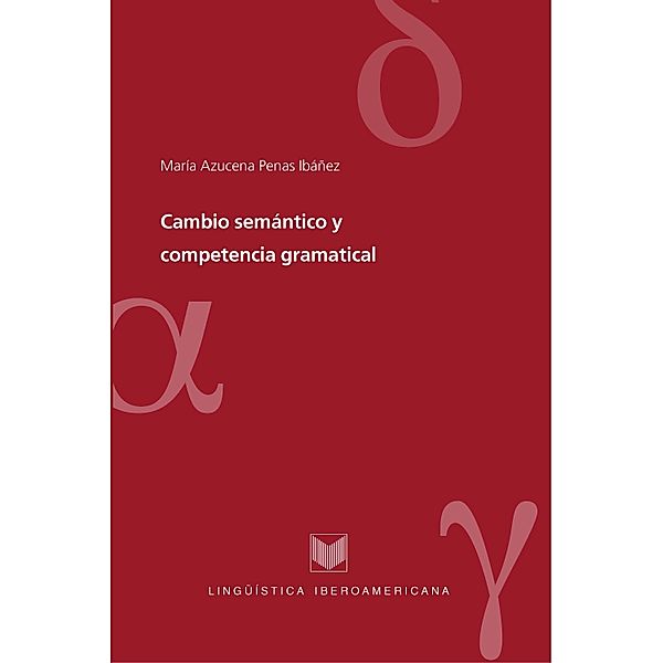 Cambio semántico y competencia gramatical / Lingüística Iberoamericana Bd.33, María Azucena Penas Ibáñez