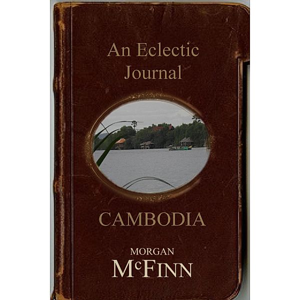 Cambodia (An Eclectic Journal, #2) / An Eclectic Journal, Morgan McFinn