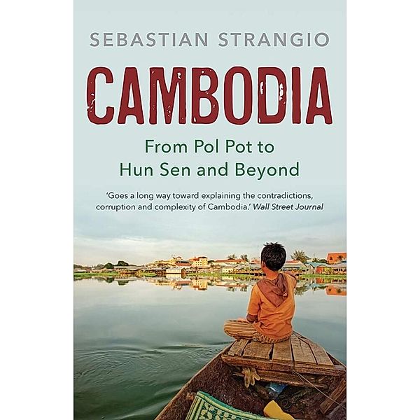 Cambodia - From Pol Pot to Hun Sen and Beyond, Sebastian Strangio