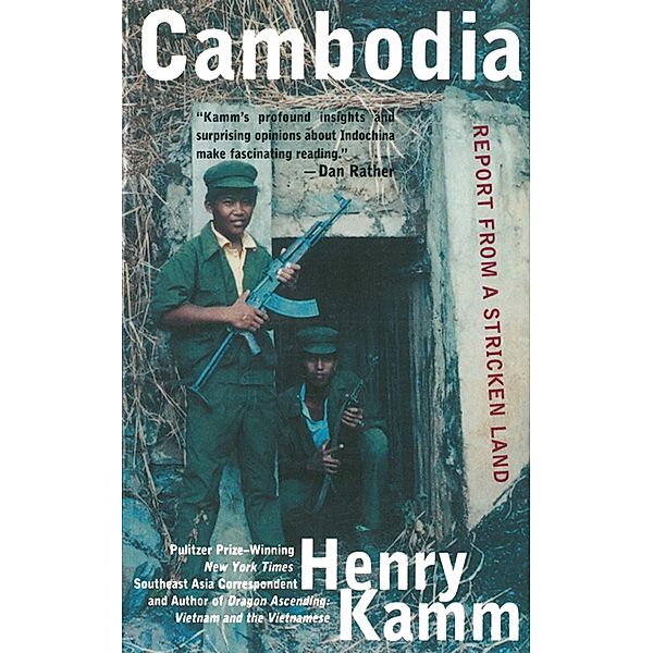 Cambodia: Report From a Stricken Land, Henry Kamm