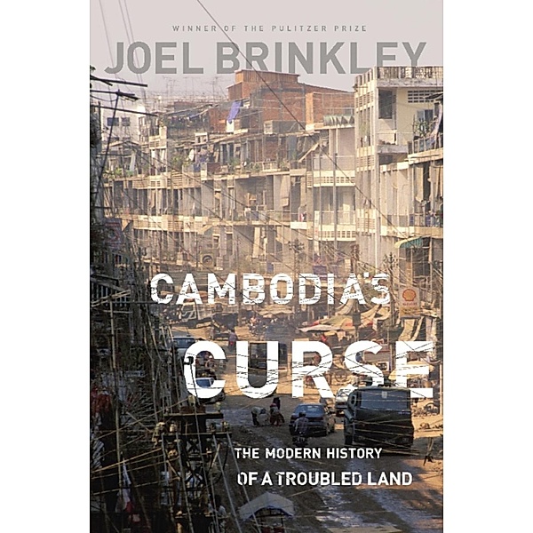 Cambodia's Curse, Joel Brinkley