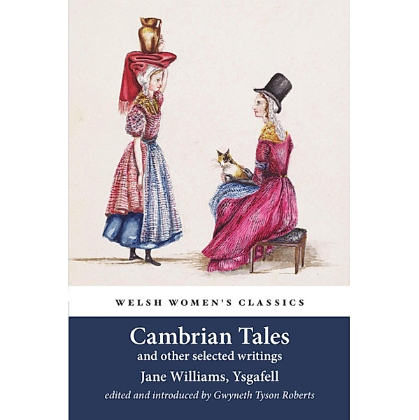 Cambrian Tales and other selected writings / Welsh Women's Classsics Bd.35, Jane Williams