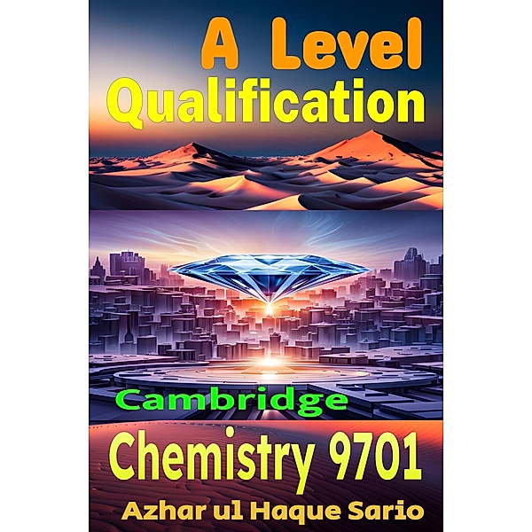 Cambridge A Level Qualification Chemistry 9701, Azhar ul Haque Sario
