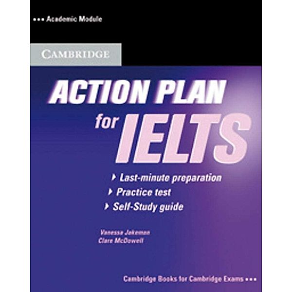 Cambridge Books for Cambridge Exams / Action Plan for IELTS, Academic Module, Self-Study Student's Book with answers, w. Audio-CD, Vanessa Jakeman, Clare McDowell