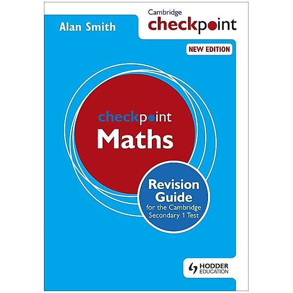 Cambridge Checkpoint Maths Revision Guide for the Cambridge Secondary 1 Test / Hodder Education, Alan Smith