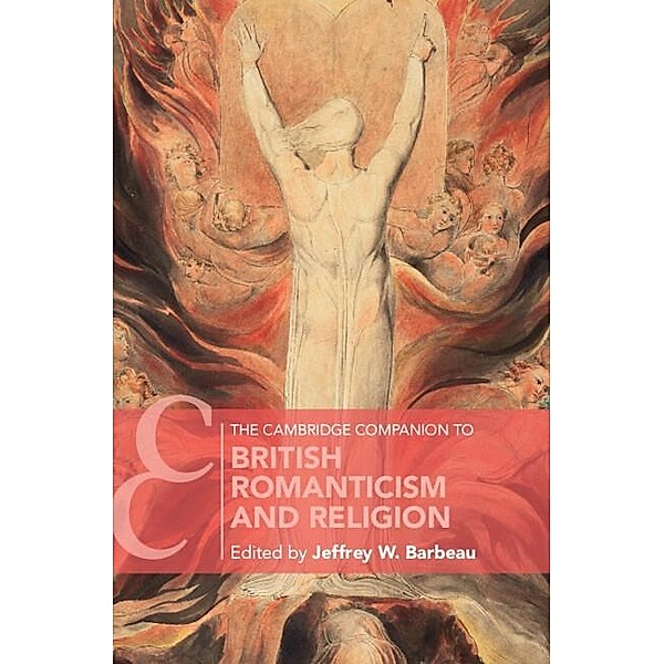 Cambridge Companion to British Romanticism and Religion / Cambridge Companions to Literature, Jeffrey Barbeau