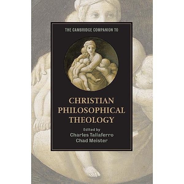 Cambridge Companion to Christian Philosophical Theology / Cambridge Companions to Religion