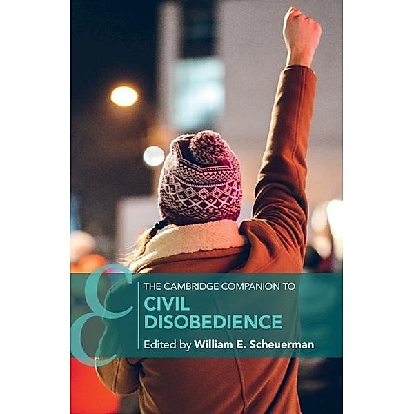 Cambridge Companion to Civil Disobedience / Cambridge Companions to Philosophy