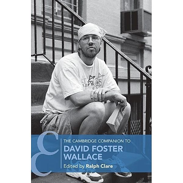 Cambridge Companion to David Foster Wallace / Cambridge Companions to Literature