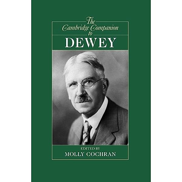 Cambridge Companion to Dewey / Cambridge Companions to Philosophy, Molly Cochran