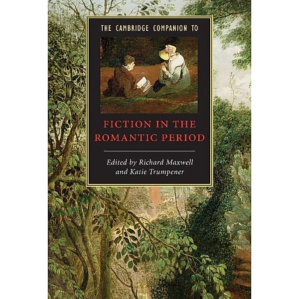 Cambridge Companion to Fiction in the Romantic Period / Cambridge Companions to Literature