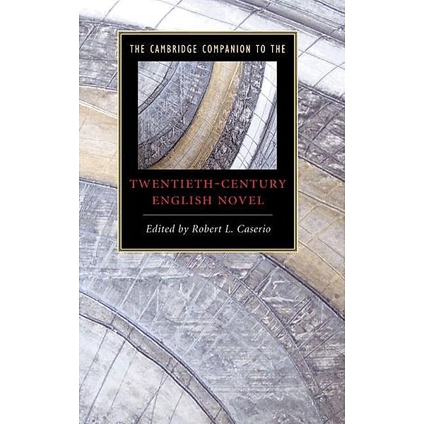 Cambridge Companion to the Twentieth-Century English Novel / Cambridge Companions to Literature