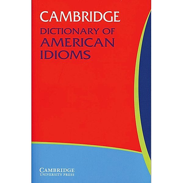 Cambridge Dictionary of American Idioms