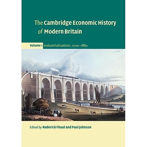 Cambridge Economic History of Modern Britain: Volume 1, Industrialisation, 1700-1860