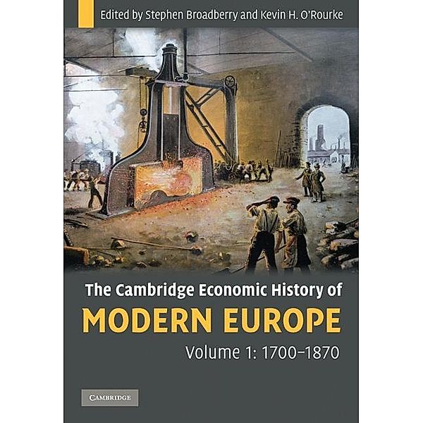 Cambridge Economic History of Modern Europe: Volume 1, 1700-1870 / The Cambridge Economic History of Modern Europe, Stephen Broadberry