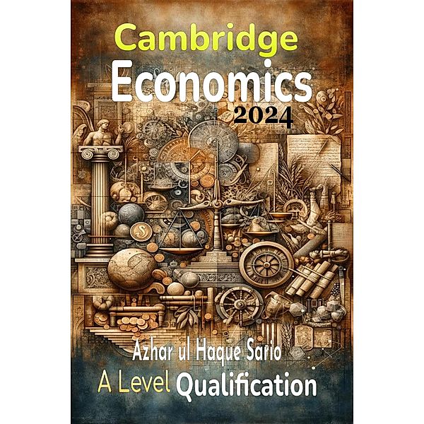 Cambridge Economics A Level Qualification: 2024, Azhar ul Haque Sario