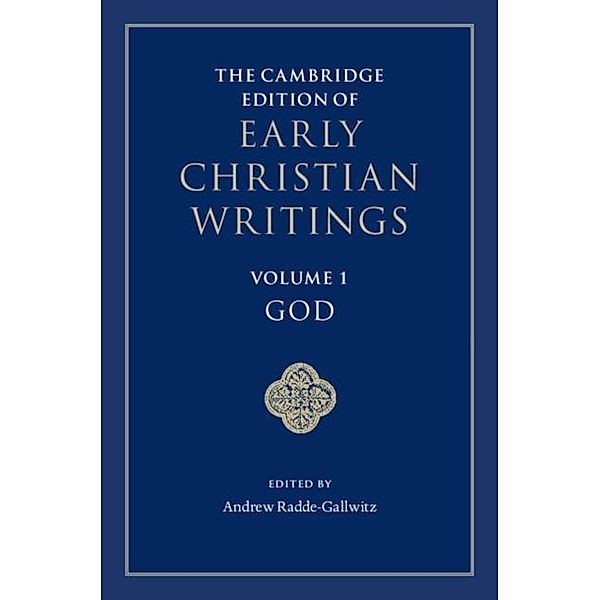 Cambridge Edition of Early Christian Writings: Volume 1, God