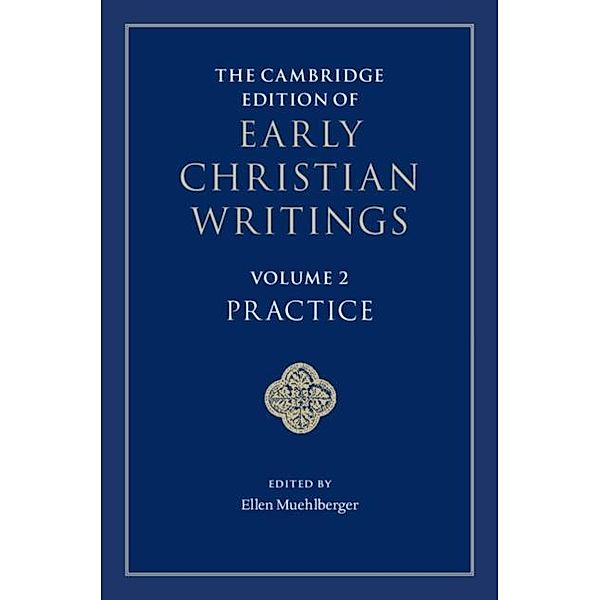 Cambridge Edition of Early Christian Writings: Volume 2, Practice