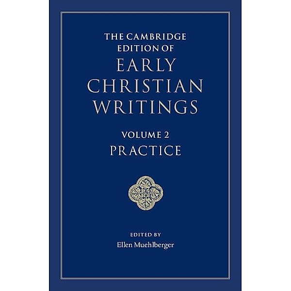 Cambridge Edition of Early Christian Writings: Volume 2, Practice / The Cambridge Edition of Early Christian Writings