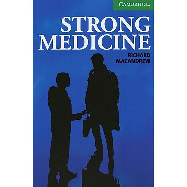 Cambridge English Readers, Level 3 / Strong Medicine, Richard MacAndrew