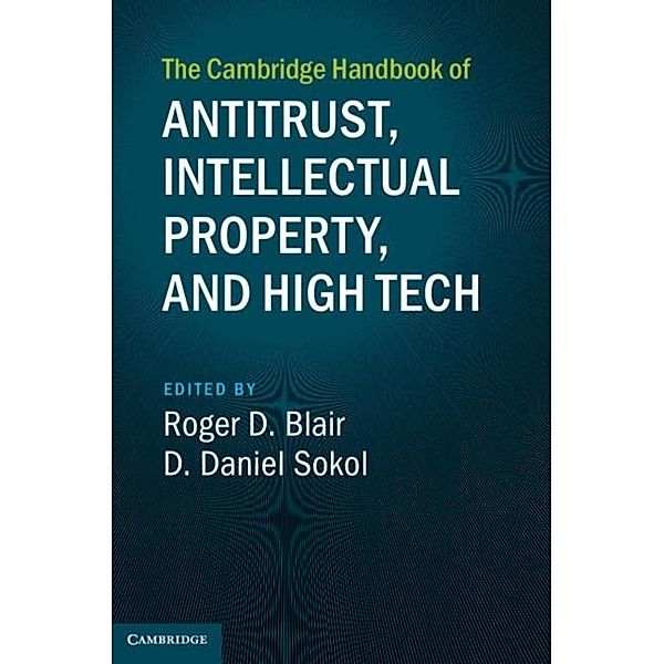 Cambridge Handbook of Antitrust, Intellectual Property, and High Tech