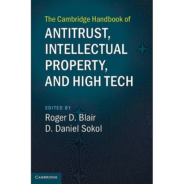 Cambridge Handbook of Antitrust, Intellectual Property, and High Tech / Cambridge Law Handbooks