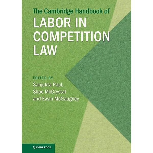 Cambridge Handbook of Labor in Competition Law The Cambridge Handbook of Labor in Competition Law / Cambridge Law Handbooks