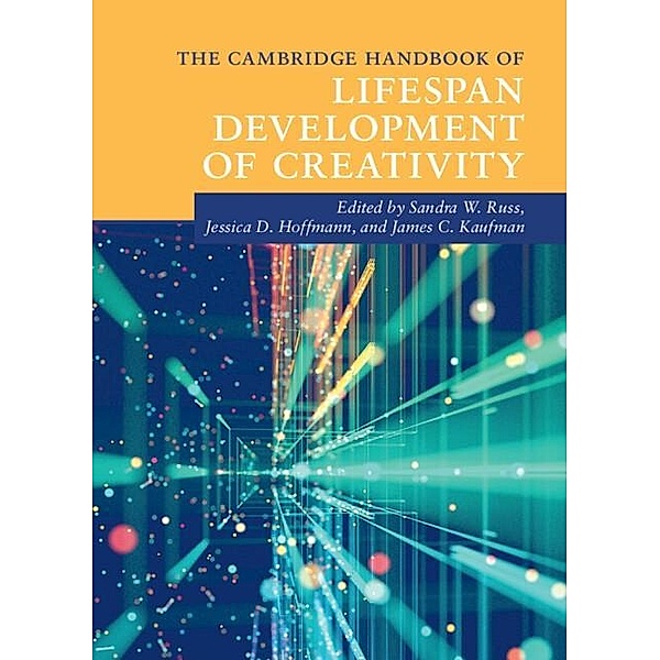 Cambridge Handbook of Lifespan Development of Creativity / Cambridge Handbooks in Psychology