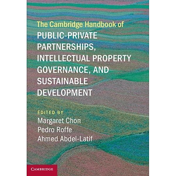 Cambridge Handbook of Public-Private Partnerships, Intellectual Property Governance, and Sustainable Development