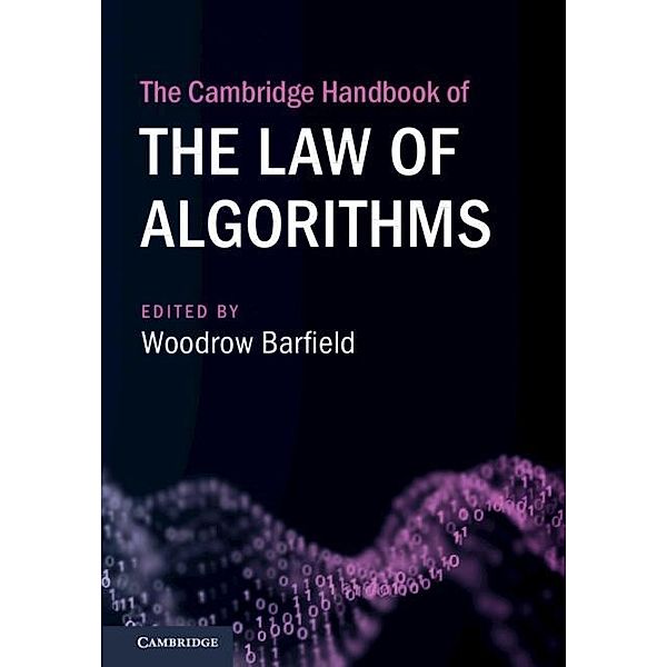 Cambridge Handbook of the Law of Algorithms / Cambridge Law Handbooks