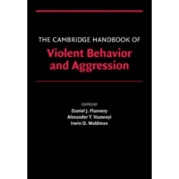 Cambridge Handbook of Violent Behavior and Aggression