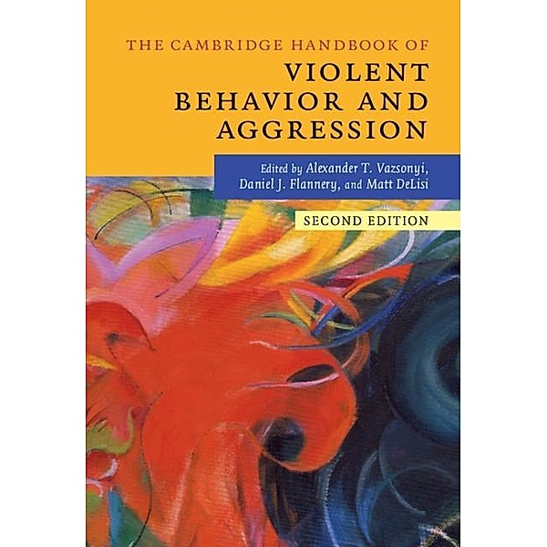 Cambridge Handbook of Violent Behavior and Aggression / Cambridge Handbooks in Psychology