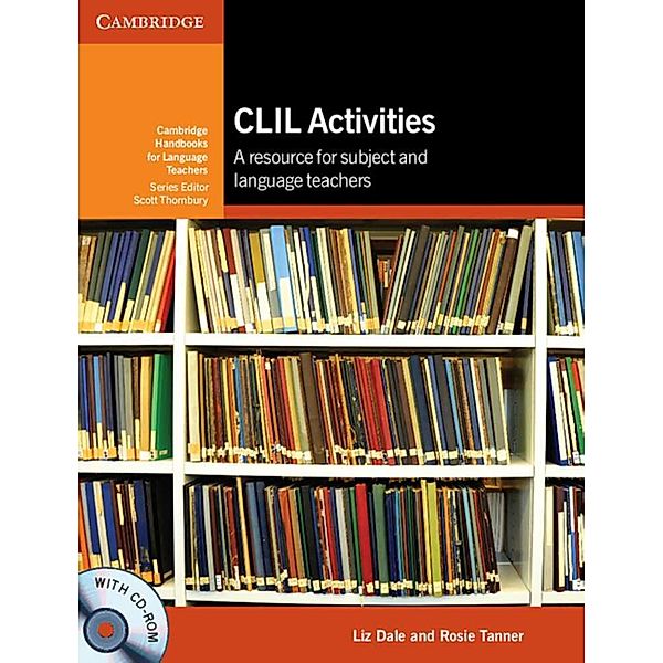 Cambridge Handbooks for Language Teachers / CLIL Activities, w. CD-ROM, Liz Dale, Rosie Tanner