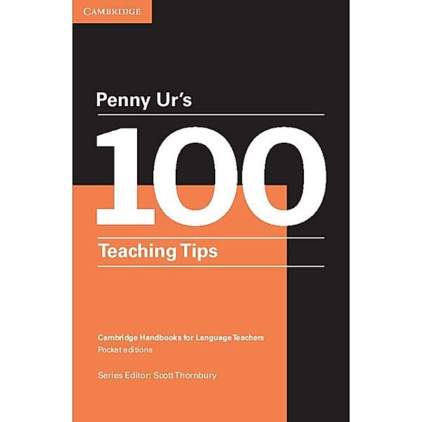 Cambridge Handbooks for Language Teachers / Penny Ur's 100 Teaching Tips, Penny Ur