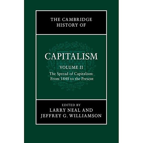 Cambridge History of Capitalism: Volume 2, The Spread of Capitalism: From 1848 to the Present