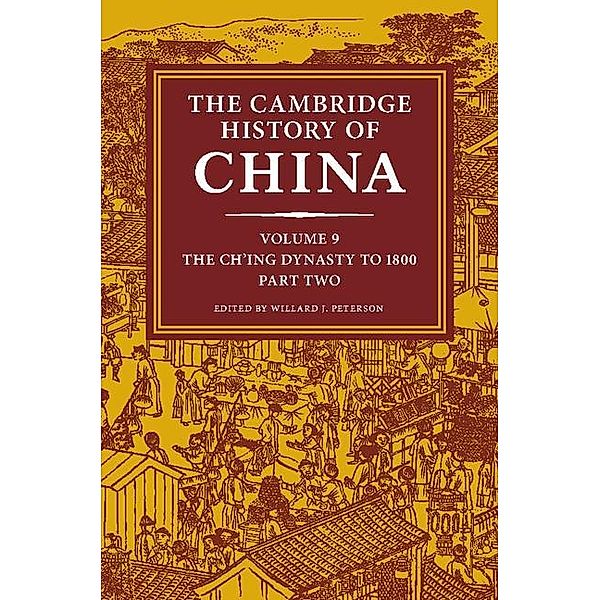 Cambridge History of China: Volume 9, The Ch'ing Dynasty to 1800, Part 2 / The Cambridge History of China