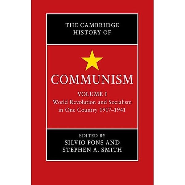 Cambridge History of Communism: Volume 1, World Revolution and Socialism in One Country 1917-1941