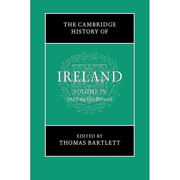 Cambridge History of Ireland: Volume 4, 1880 to the Present / The Cambridge History of Ireland