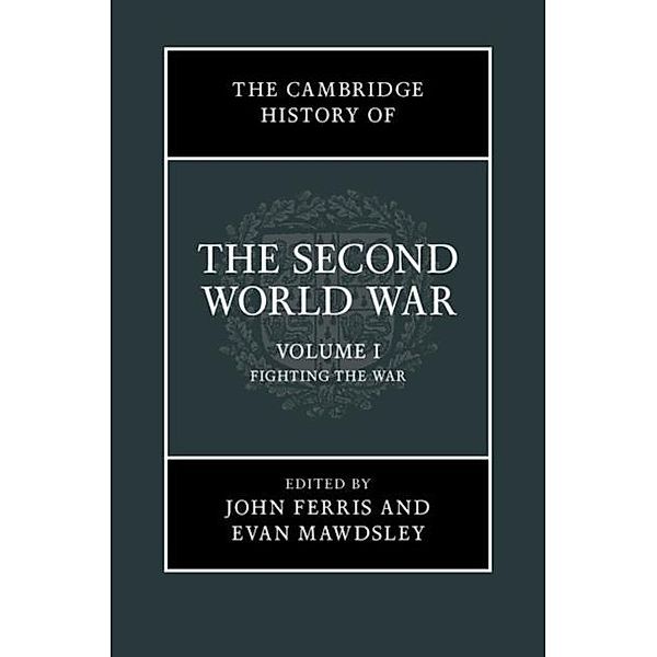 Cambridge History of the Second World War: Volume 1, Fighting the War